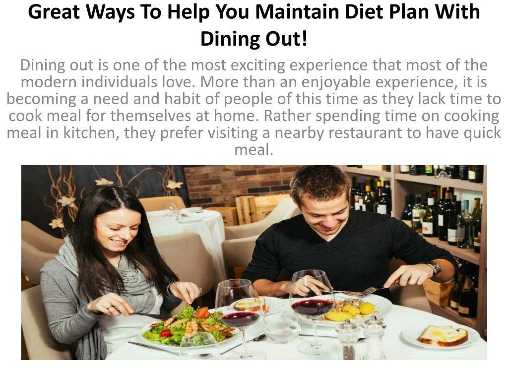 great ways to help you maintain diet plan with dining out