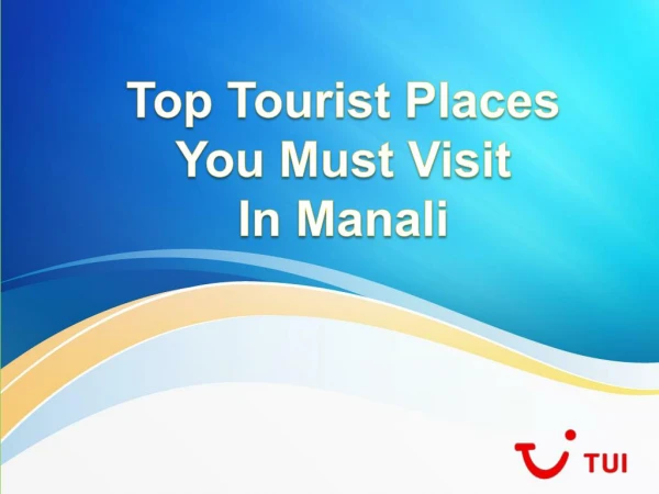 Top Tourist Places You Must Visit In Manali