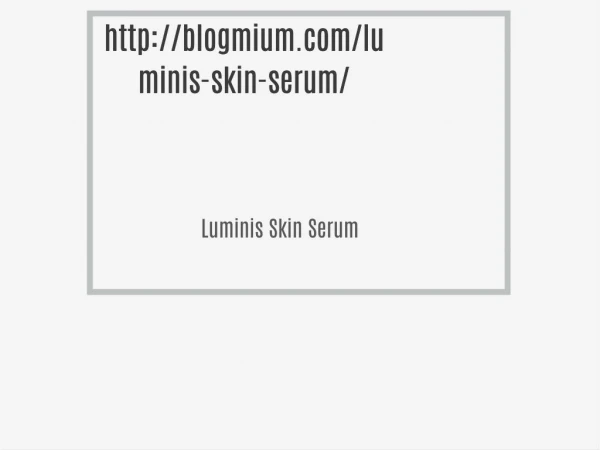 http://blogmium.com/luminis-skin-serum/