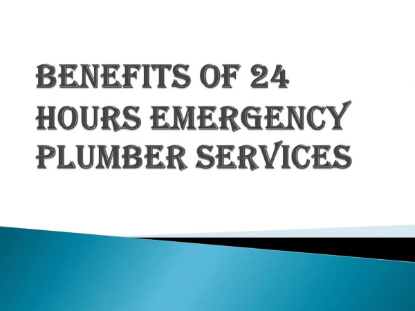 24 hours Emergency Plumber Service Benefit's