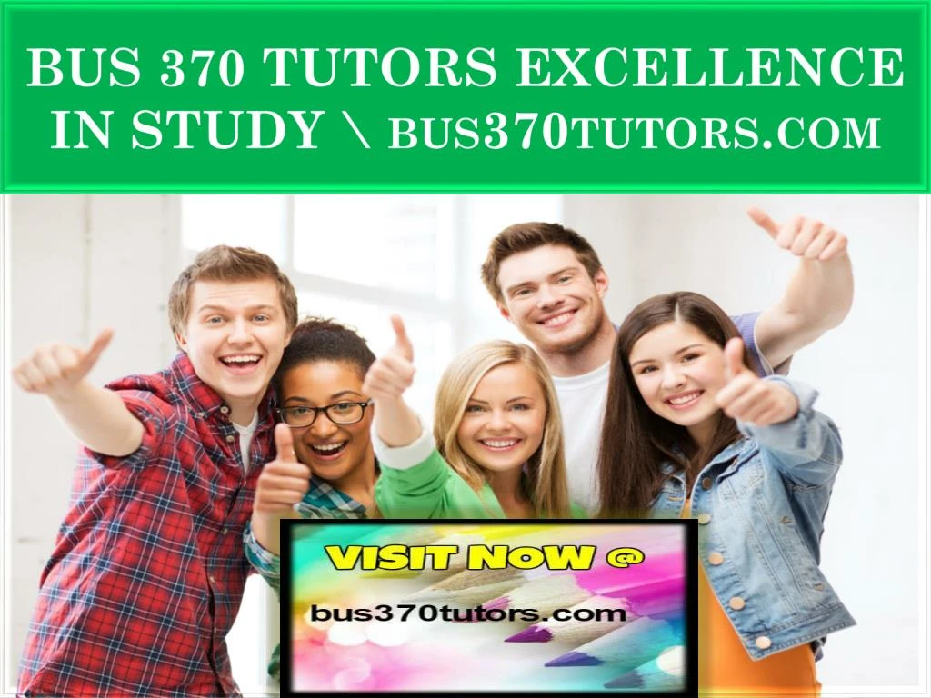 bus 370 tutors excellence in study bus370tutors com