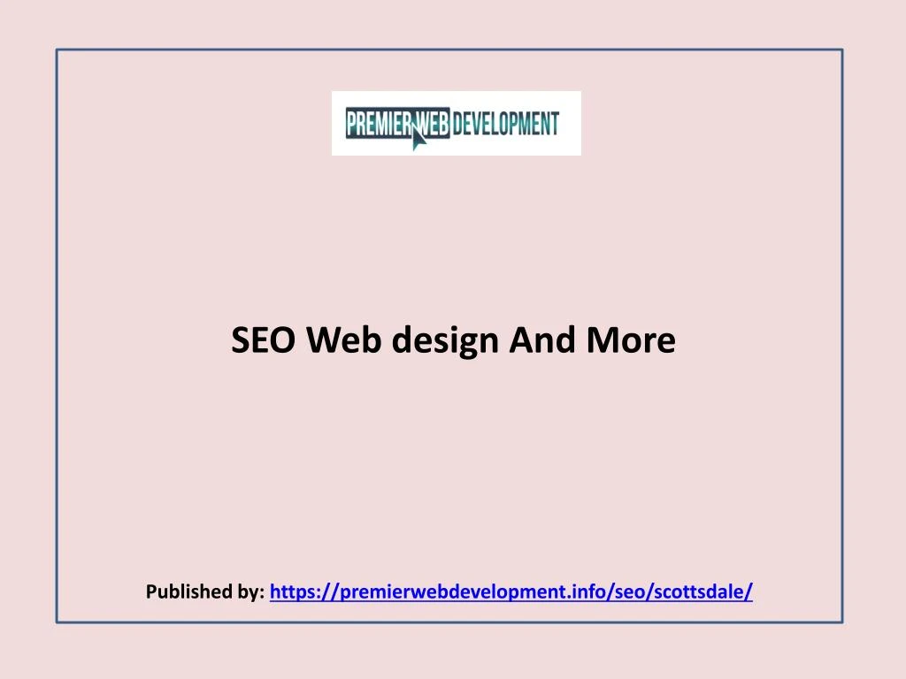 seo web design and more published by https premierwebdevelopment info seo scottsdale