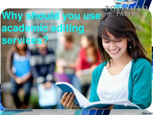 Why should you use academic editing services