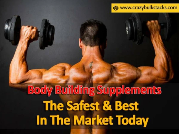 Body Building Supplements – The Safest & Best In The Market Today