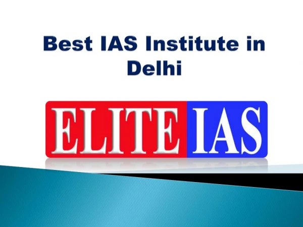 Best IAS Institute in Delhi- Elite IAS