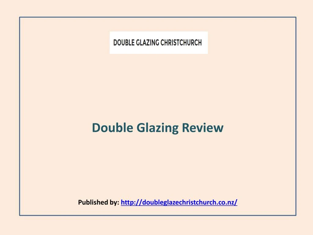 double glazing review published by http doubleglazechristchurch co nz