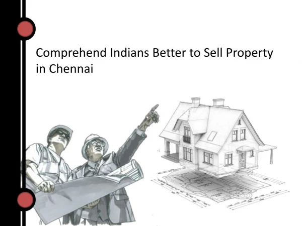Comprehend Indians Better to Sell Property in Chennai