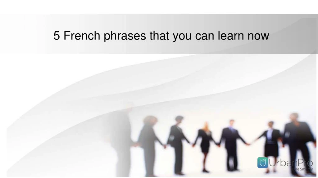 5 french phrases that you can learn now