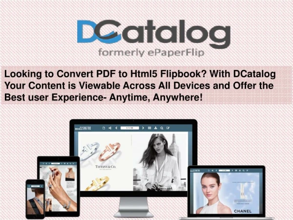 Looking to convert PDF to html5 flipbook? With DCatalog your content is viewable across all devices and offer the best u