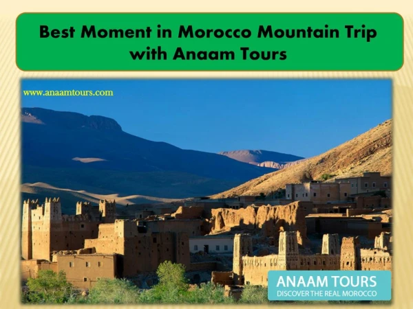 Best Moment in Morocco Mountain Trip with Anaam Tours