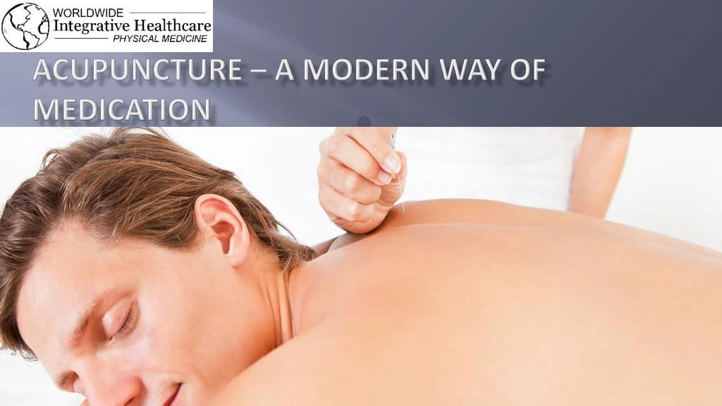 acupuncture a modern way of medication