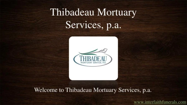 Thibadeau Mortuary Services,P.A