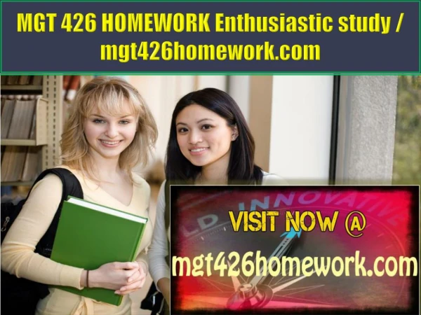 MGT 426 HOMEWORK Enthusiastic study / mgt426homework.com