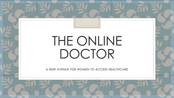 The Online Doctor A New Avenue For Woman To Access Healthcare
