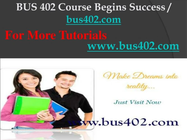 BUS 402 Course Begins Success / bus402dotcom