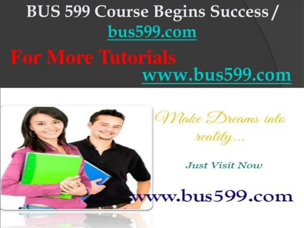 BUS 599 Course Begins Success / bus599dotcom