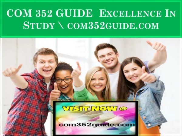 COM 352 GUIDE Excellence In Study \ com352guide.com