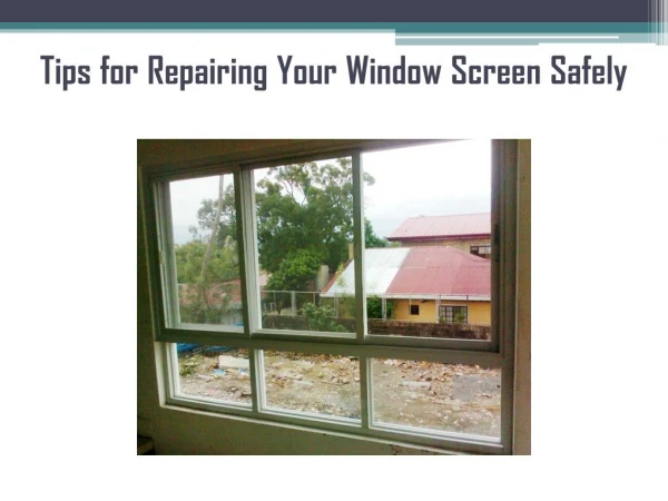 Tips for Repairing Your Window Screen Safely