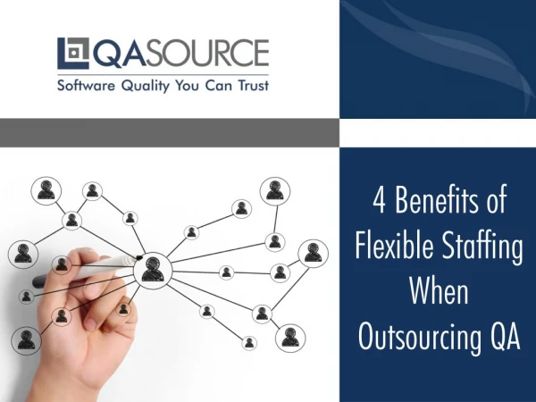 4 Benefits of Flexible Staffing When Outsourcing QA