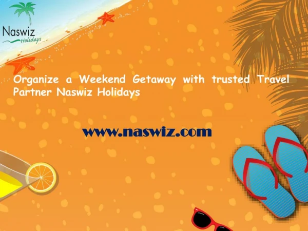 Organize a Weekend Getaway with trusted Travel Partner Naswiz Holidays