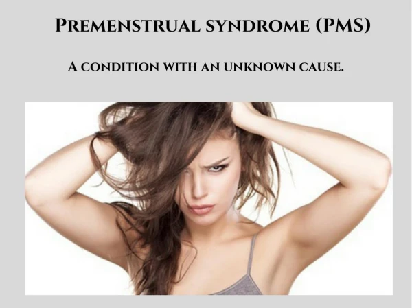 What is premenstrual syndrome (PMS)? What causes PMS? What are the symptoms of PMS? How do I know if I have PMS?