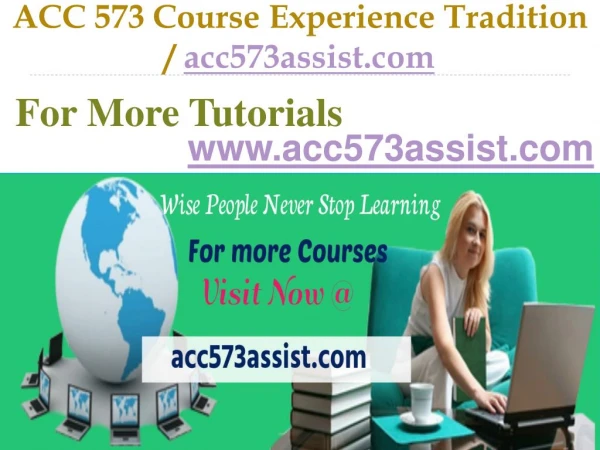 ACC 573 Course Experience Tradition / acc573assist.com