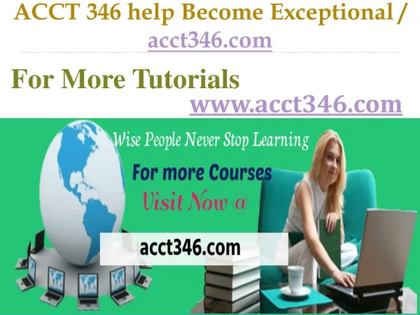 ACCT 346 help Become Exceptional / acct346.com