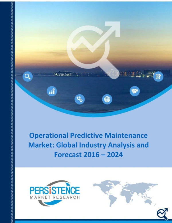 Operational Predictive Maintenance Market: Opportunities and Forecasts, 2016 - 2024