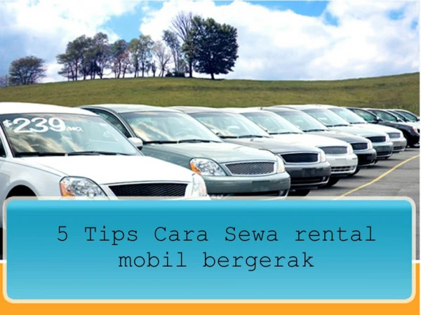 5 Tips Cara Sewa rental mobil bergerak