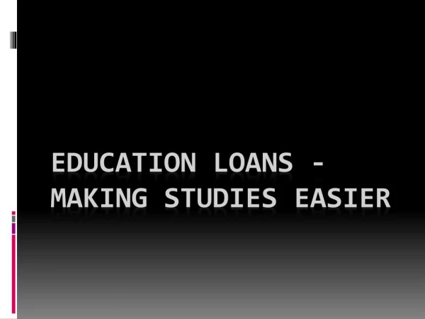 Education Loans - Making Studies Easier