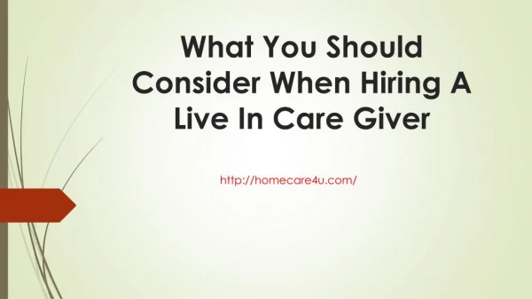 What you should consider when hiring a live in care giver