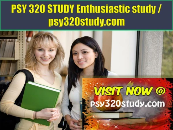PSY 320 STUDY Enthusiastic study / psy320study.com