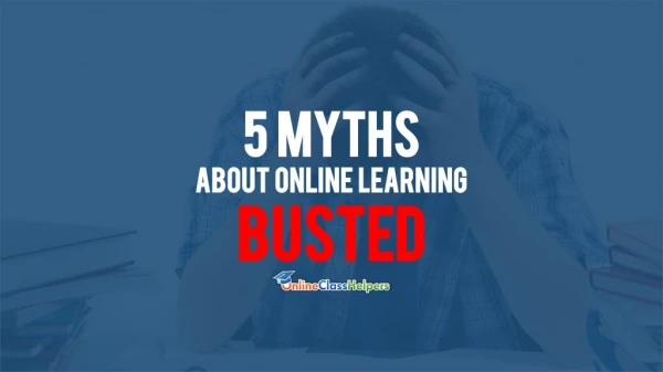 Take My Online Class: 5 Myths About Online Learning Busted