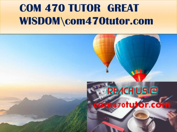 COM 470 TUTOR GREAT WISDOM\com470tutor.com