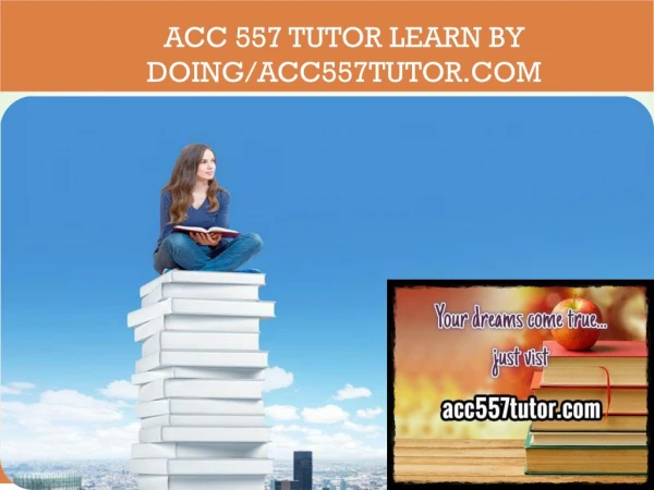 ACC 557 TUTOR Learn by Doing/acc557tutor.com
