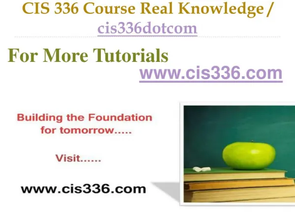 CIS 336 Course Real Tradition,Real Success / cis336dotcom