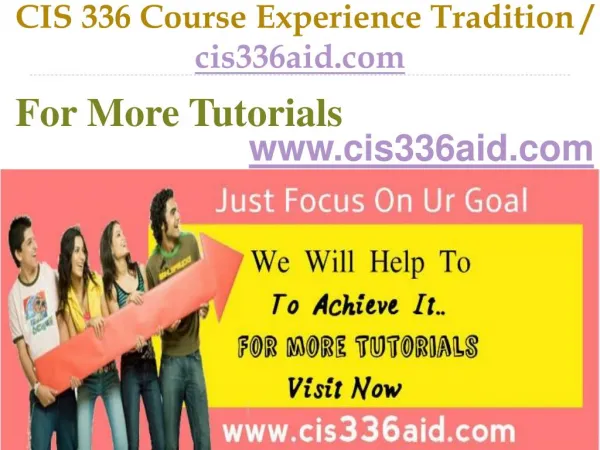 CIS 336 Course Experience Tradition / cis336aid.com
