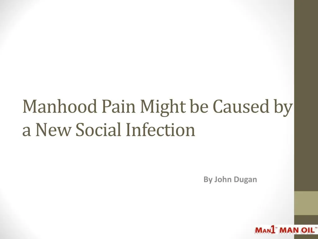 manhood pain might be caused by a new social infection