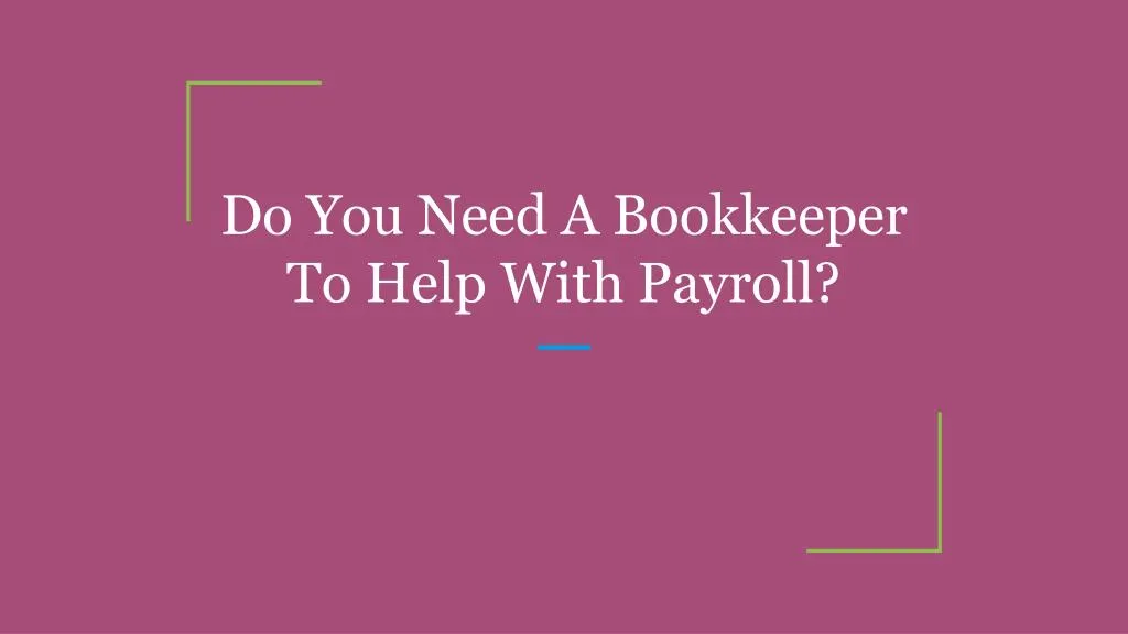 do you need a bookkeeper to help with payroll