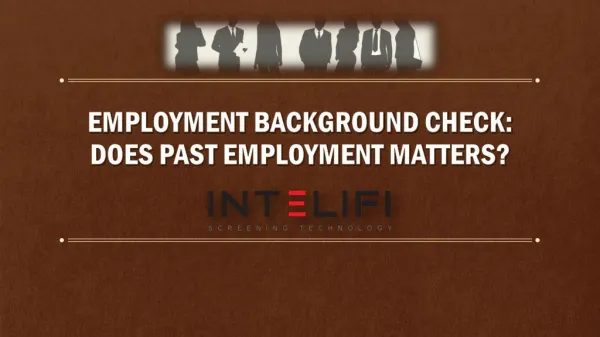 EMPLOYMENT BACKGROUND CHECK: DOES PAST EMPLOYMENT MATTERS?