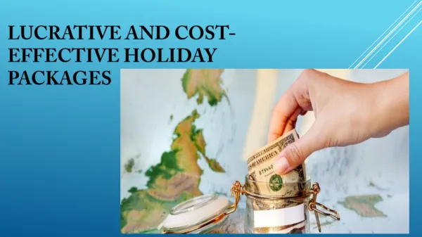 Lucrative and Cost-Effective Holiday Packages