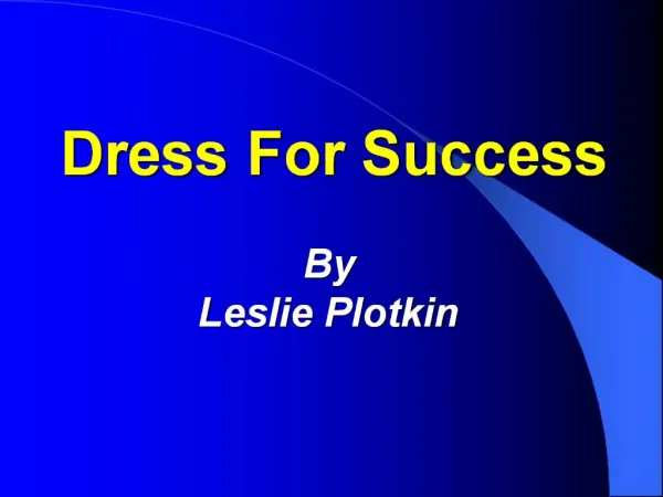 Dress For Success By Leslie Plotkin