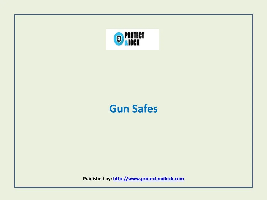 gun safes published by http www protectandlock com