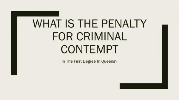 In Queens What Are The Penalties Associated With Criminal Contempt In The First Degree