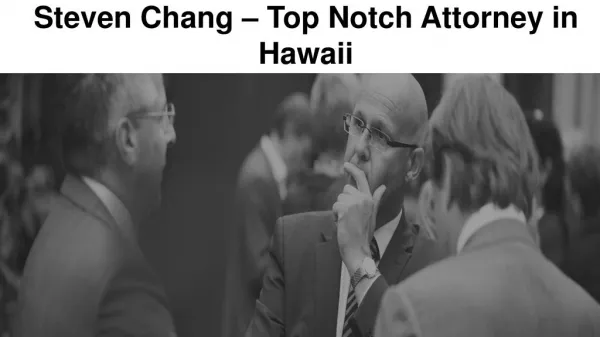 Steven Chang – Top Notch Attorney in Hawaii