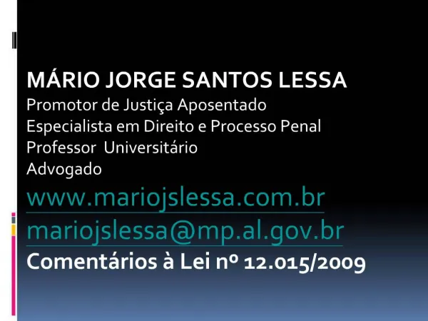 M RIO JORGE SANTOS LESSA Promotor de Justi a Aposentado Especialista em Direito e Processo Penal Professor Universit ri