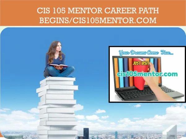 CIS 105 MENTOR Career Path Begins/cis105mentor.com
