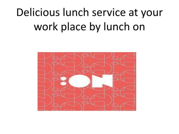 Delicious lunch service at your work place by lunch on
