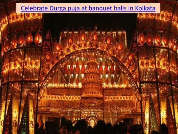 Celebrate Durga puja at banquet halls in Kolkata
