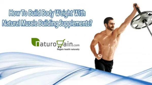How To Build Body Weight With Natural Muscle Building Supplements?